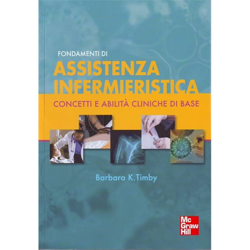 Fondamenti di assistenza infermieristica - Concetti e abilità cliniche di base